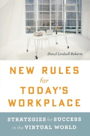 Cover of New Rules for Today's Workplace: Strategies for Success in the Virtual World
