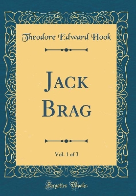 Book cover for Jack Brag, Vol. 1 of 3 (Classic Reprint)