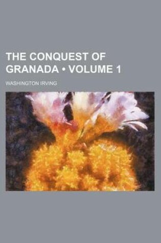 Cover of The Conquest of Granada (Volume 1)