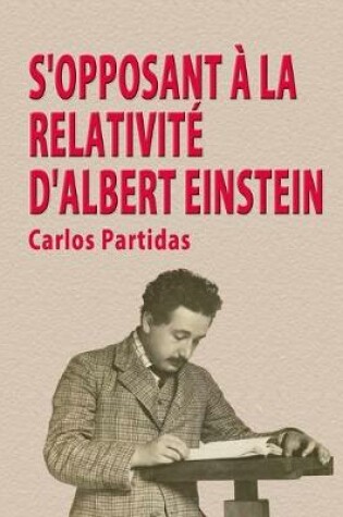 Cover of S'Opposant A La Relativite d'Albert Einstein