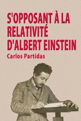 Cover of S'Opposant A La Relativite d'Albert Einstein