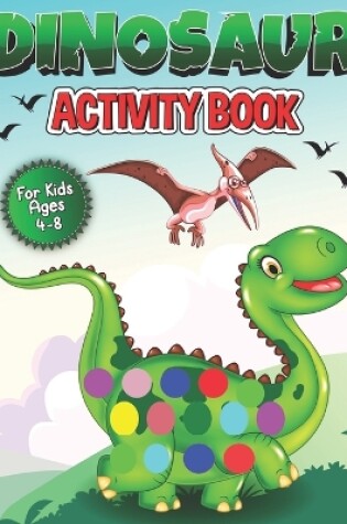 Cover of dinosaur activity book for kids ages 4-8