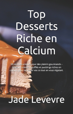 Book cover for Top Desserts Riche en Calcium