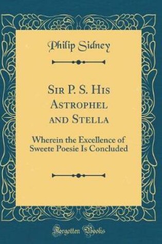 Cover of Sir P. S. His Astrophel and Stella