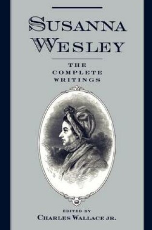 Cover of The Susanna Wesley: Complete Writings