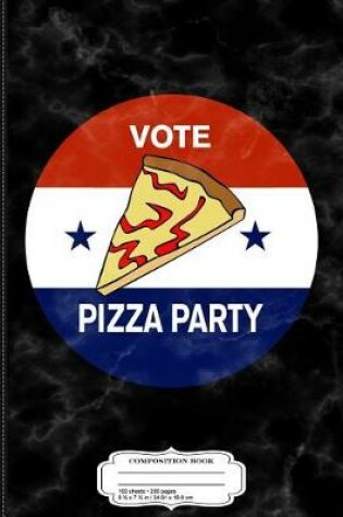 Cover of Vote Pizza Party Composition Notebook