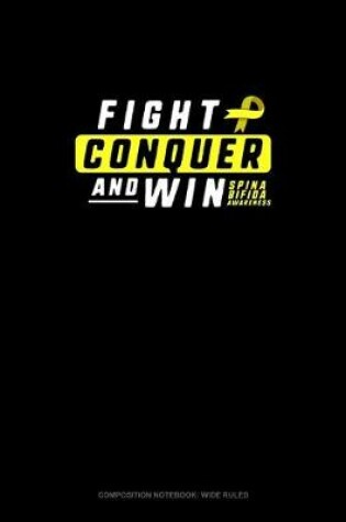 Cover of Fight Conquer And Win Spina Bifida Awareness