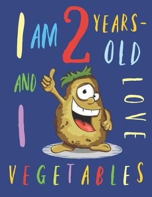 Book cover for I Am 2 Years-Old and I Love Vegetables
