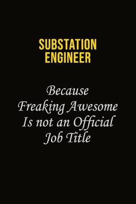 Book cover for Substation Engineer Because Freaking Awesome Is Not An Official Job Title