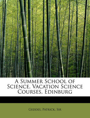 Book cover for A Summer School of Science, Vacation Science Courses, Edinburg