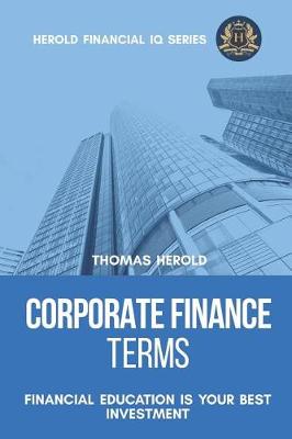 Book cover for Corporate Finance Terms - Financial Education Is Your Best Investment