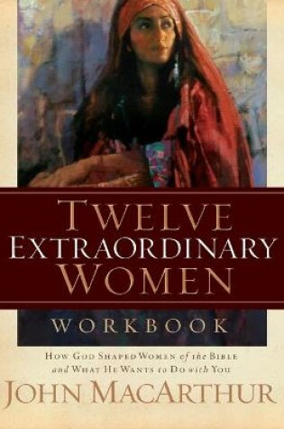 Cover of Twelve Extraordinary Women Workbook