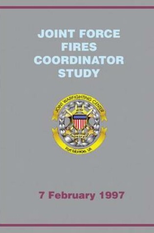 Cover of Joint Force Fires Coordinator Study