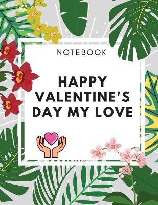 Book cover for Happy Valentine's Day My Love Notebook