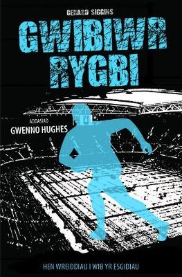 Book cover for Cyfres Rygbi: 4. Gwibiwr Rygbi