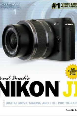 Cover of David Busch's Nikon J1 Guide to Digital Movie Making and Still Photography