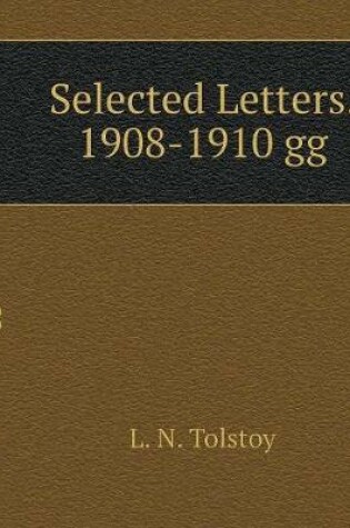 Cover of Selected Letters. 1908-1910 gg