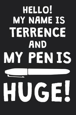 Book cover for Hello! My Name Is TERRENCE And My Pen Is Huge!