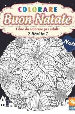 Cover of colorare - Buon natale - 2 libri in 1 - Notte