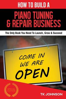 Book cover for How to Build a Piano Tuning & Repair Business (Special Edition)