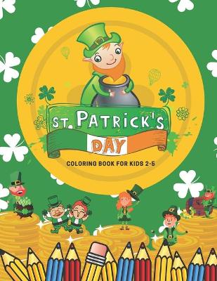 Book cover for St Patrick's Day Coloring Book for Kids 2-5