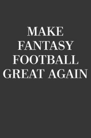 Cover of Make Fantasy Football Great Again Notebook