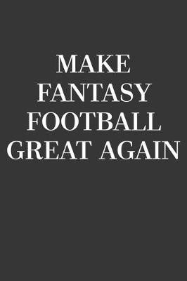 Book cover for Make Fantasy Football Great Again Notebook