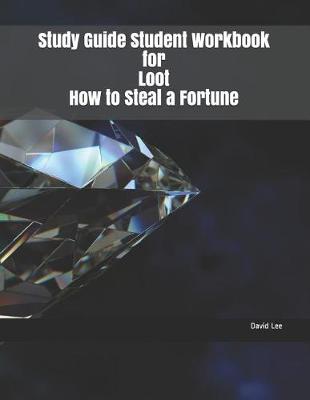 Book cover for Study Guide Student Workbook for Loot How to Steal a Fortune