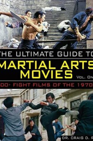 Cover of The Ultimate Guide to Martial Arts Movies, Volume 1