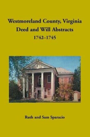 Cover of Westmoreland County, Virginia Deed and Will Abstracts, 1742-1745