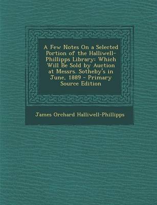 Book cover for A Few Notes on a Selected Portion of the Halliwell-Phillipps Library