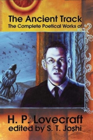 Cover of The Ancient Track: The Complete Poetical Works of H.P. Lovecraft