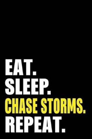 Cover of Eat Sleep Chase Storms Repeat