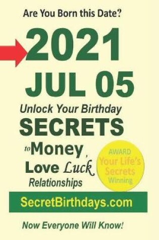 Cover of Born 2021 Jul 05? Your Birthday Secrets to Money, Love Relationships Luck