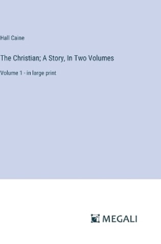 Cover of The Christian; A Story, In Two Volumes