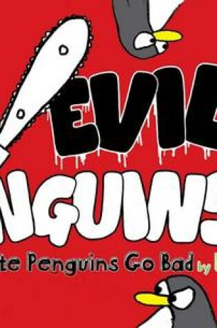 Cover of Evil Penguins: When Cute Penguins Go Bad