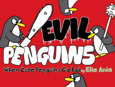 Book cover for Evil Penguins: When Cute Penguins Go Bad