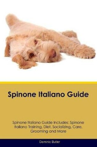 Cover of Spinone Italiano Guide Spinone Italiano Guide Includes