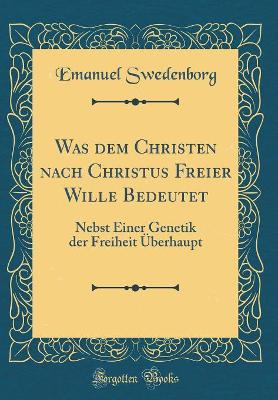 Book cover for Was Dem Christen Nach Christus Freier Wille Bedeutet