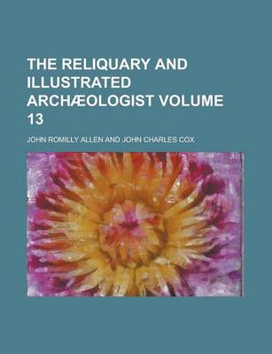 Book cover for The Reliquary and Illustrated Archaeologist Volume 13