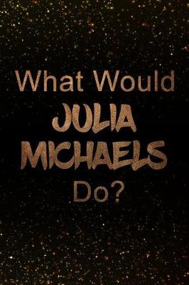 Book cover for What Would Julia Michaels Do?