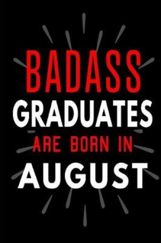 Cover of Badass Graduates Are Born In August