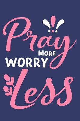 Book cover for Pray More Worry Less