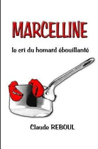 Cover of MARCELLINE, le cri du homard ebouillante