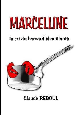 Cover of MARCELLINE, le cri du homard ebouillante