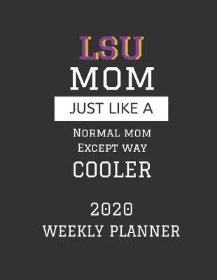 Book cover for LSU Mom Weekly Planner 2020