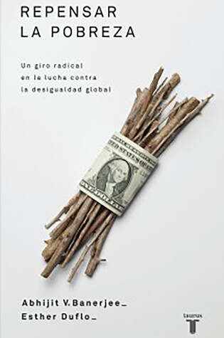 Cover of Repensar la pobreza/ Poor Economics : A Radical Rethinking of the Way to Fight Global Poverty