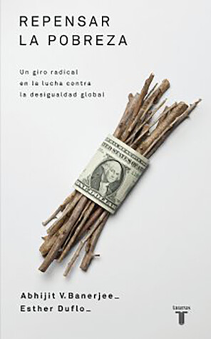 Book cover for Repensar la pobreza/ Poor Economics : A Radical Rethinking of the Way to Fight Global Poverty