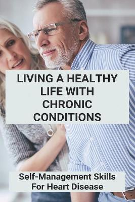 Book cover for Living A Healthy Life With Chronic Conditions