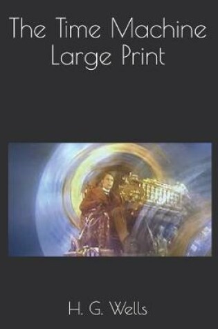 Cover of The Time Machine Large Print